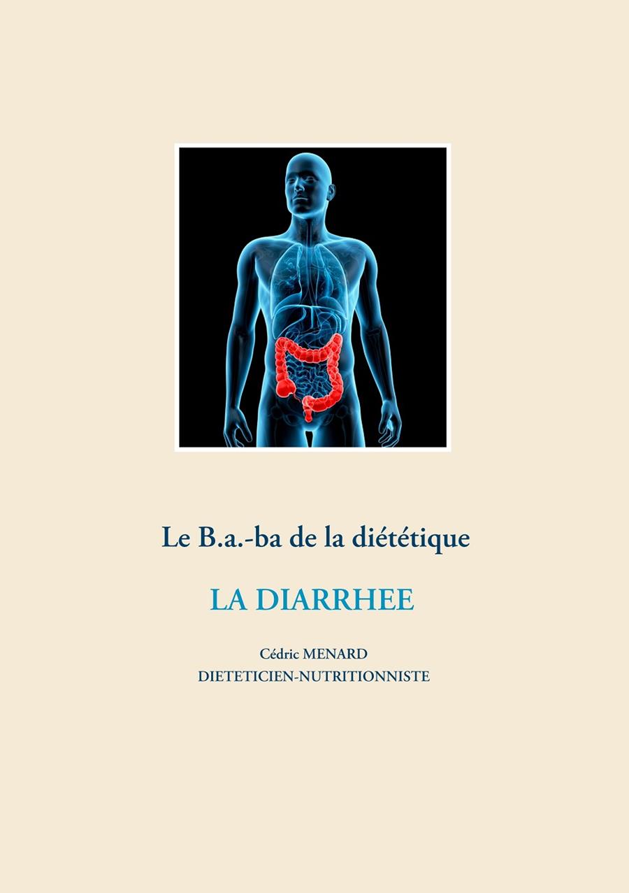 LE B.A.-BA DE LA DIÉTÉTIQUE POUR LA DIARRHÉE | 9782322204496 | MENARD, CEDRIC