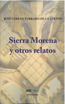 SIERRA MORENA Y OTROS RELATOS | 9788412602128 | TURRADO DE LA FUENTE, JOSÉ CARLOS