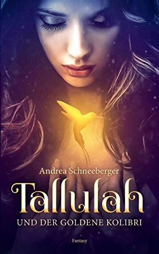 TALLULAH UND DER GOLDENE KOLIBRI | 9783735742643 | SCHNEEBERGER, ANDREA