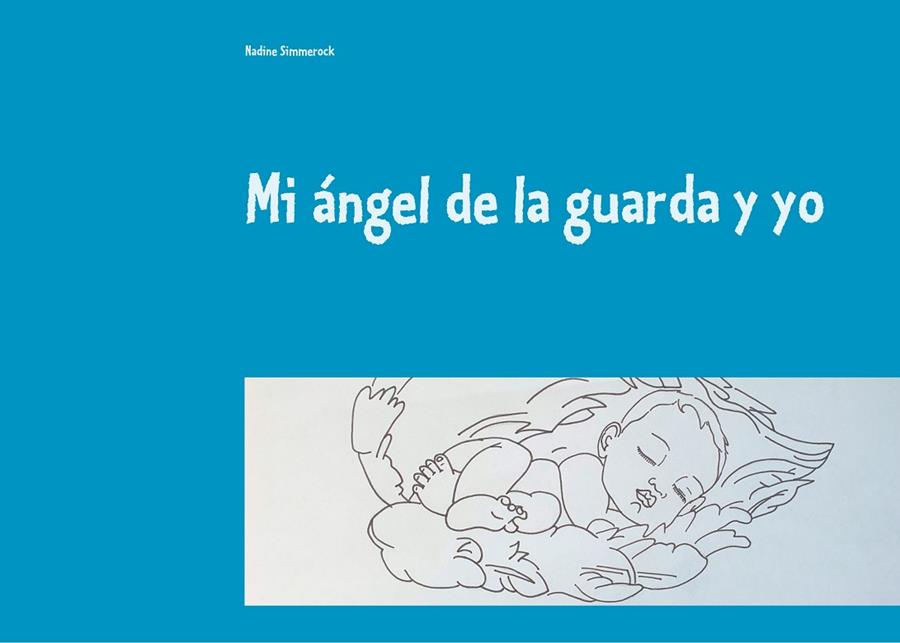 MI ÁNGEL DE LA GUARDA Y YO | 9783751915014 | SIMMEROCK, NADINE