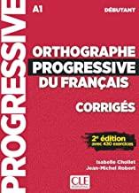 ORTHOGRAPHE PROGRESSIVE DU FRANCAIS - CORRIGES 2º EDITION - NIVEAU DEBUTANT - NOUEVELLE COVERTURE | 9782090384598 | CHOLLET, ISABELLE