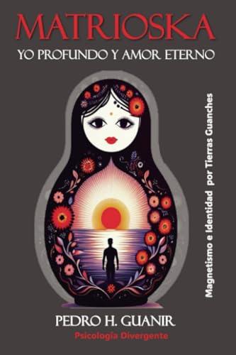 MATRIOSKA. YO PROFUNDO Y AMOR ETERNO | 9788409583980 | HERNÁNDEZ GUANIR, PEDRO