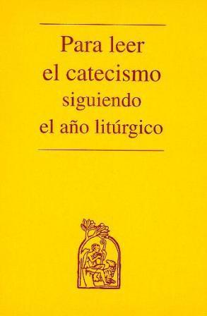 PARA LEER EL CATECISMO SIGUIENDO EL AÑO LITÚRGICO | 9788474672923 | DALMAU RIBALTA, BERNABÉ