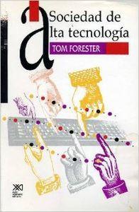 SOCIEDAD DE ALTA TECNOLOGIA. HISTORIA DE LA REVOLUCION DE LA TECNOLOGÍA DE LA INFORMACIÓN | 9789682316227 | TOM FOESTER