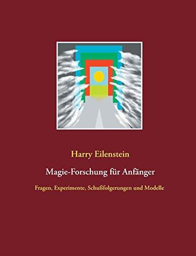 MAGIE-FORSCHUNG FUR ANFANGER | 9783750487062 | EILENSTEIN, HARRY