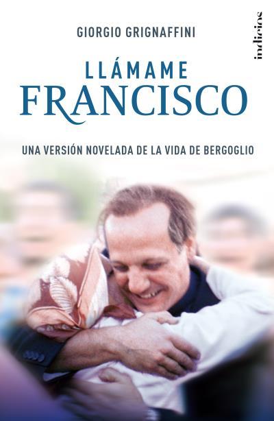 LLÁMAME FRANCISCO | 9788415732181 | GRIGNAFFINI, GIORGIO