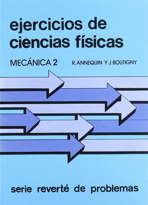 EJERCICIOS DE MECÁNICA 2 (CURSO DE CIENCIAS FÍSICAS ANNEQUIN) | 9788429140583 | ANNEQUIN, R. / BOUTIGNY, J.