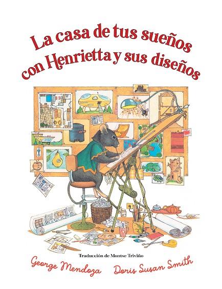 CASA DE TUS SUEÑOS CON HENRIETTA Y SUS DISEÑOS, LA | 9788418900754 | MENDOZA, GEORGE