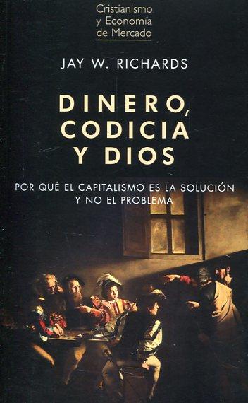 DINERO, CODICIA Y DIOS | 9788472096981 | RICHARDS, JAY W.