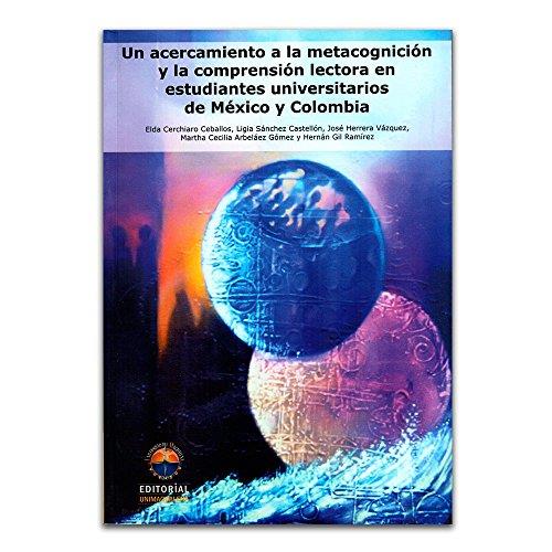 ACERCAMIENTO A LA METACOGNICIÓN Y LA COMPRENSIÓN LECTORA EN ESTUDIANTES UNIVERSITARIOS DE MÉXICO Y COLOMBIA, UN | 9789587460360 | SÁNCHEZ CASTELLÓN, LIGIA