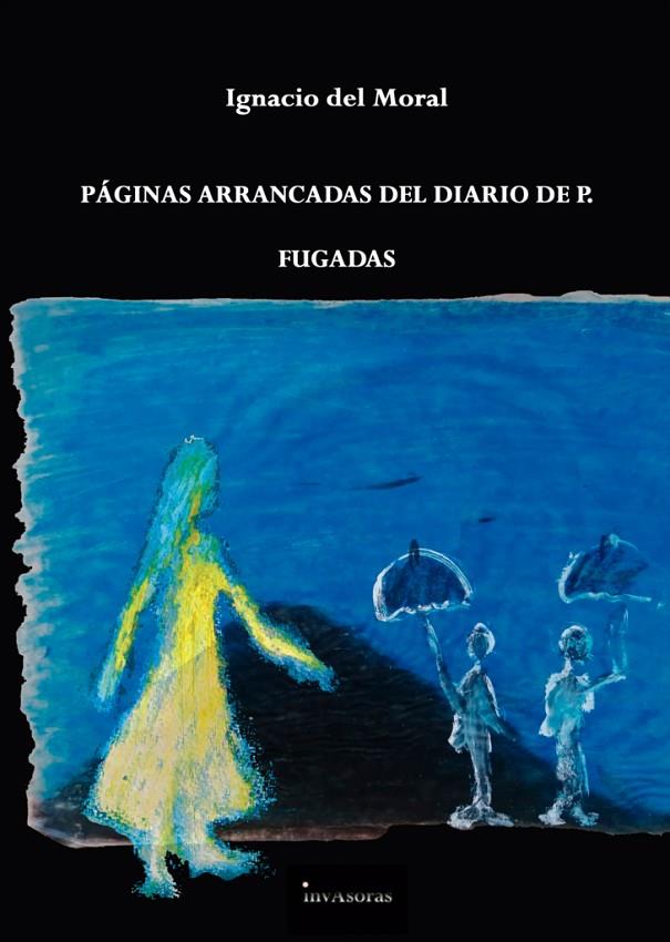 PÁGINAS ARRANCADAS DEL DIARIO DE P. | 9788418885648 | DEL MORAL, IGNACIO
