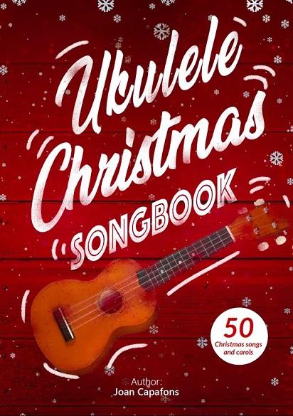 UKULELE CHRISTMAS SONGBOOK | 9788409548903 | CAPAFONS MANILS, JOAN