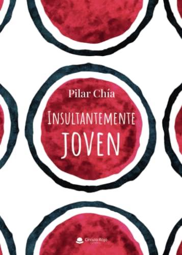 INSULTANTEMENTE JOVEN | 9788411590976 | CHÍA, PILAR