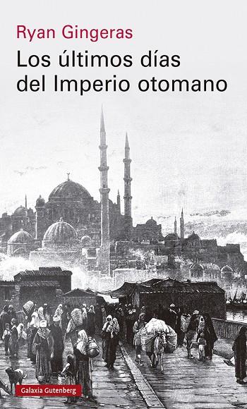 ÚLTIMOS DÍAS DEL IMPERIO OTOMANO, LOS | 9788419738110 | GINGERAS, RYAN
