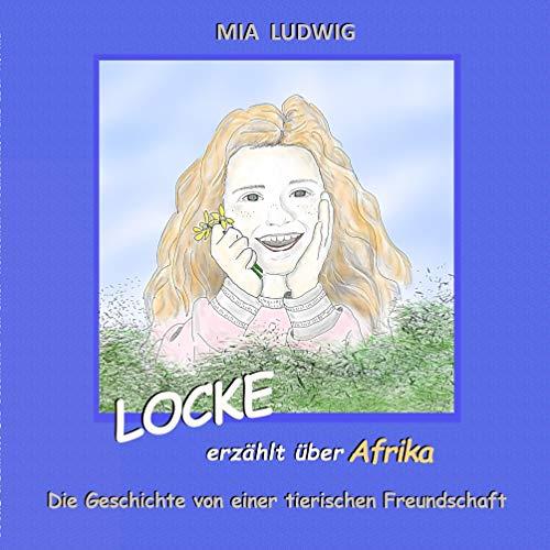 LOCKE ERZÄHLT ÜBER AFRIKA | 9783743178489 | LUDWIG, MIA