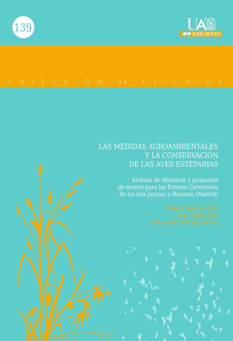 MEDIDAS AGROAMBIENTALES Y LA CONSERVACIÓN DE LAS AVES ESTEPARIAS, LAS | 9788483441725 | MORENO OTÍN, VIOLETA / TRABA DÍAZ, JUAN / MORALES PRIETO, MANUEL B.