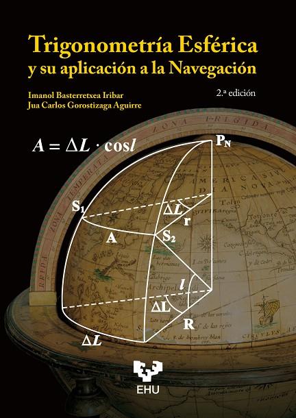 TRIGONOMETRIA ESFERICA Y SU APLICACIÓN A LA NAVEGACIÓN | 9788413197531 | BASTERRETXEA IRIBAR, IMANOL / GOROSTIZAGA AGUIRRE, JUAN CARLOS