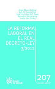 REFORMA LABORAL EN EL REAL DECRETO - LEY 3/2012, LA | 9788490048832 | ÁNGEL BLASCO PELLICER/LUIS MIGUEL CAMPS RUIZ/JOSÉ MARÍA GOERLICH PESET/REMEDIOS ROQUETA BUJ/TOMÁS SA