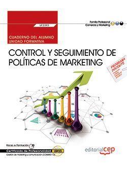 CUADERNO DEL ALUMNO. CONTROL Y SEGUIMIENTO DE POLÍTICAS DE MARKETING (UF2393). CERTIFICADOS DE PROFESIONALIDAD. GESTIÓN DE MARKETING Y COMUNICACIÓN (C | 9788468167770