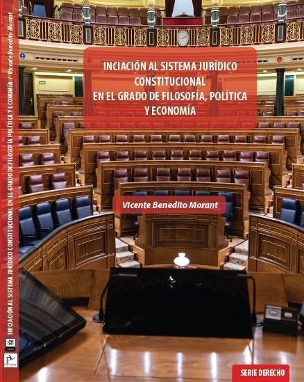 INICIACIÓN AL SISTEMA JURÍDICO CONSTITUCIONAL EN EL GRADO DE FILOSOFÍA, POLÍTICA Y ECONOMÍA | 9788412859768