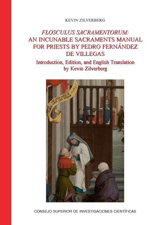 FLOSCULUS SACRAMENTORUM: AN INCUNABLE SACRAMENTS MANUAL FOR PRIESTS BY PEDRO FERNÁNDEZ DE VILLEGAS | 9788400114930 | ZILVERBERG, KEVIN