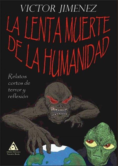 LENTA MUERTE DE LA HUMANIDAD, LA | 9788494920226 | JIMÉNEZ SEPÚLVEDA, VÍCTOR