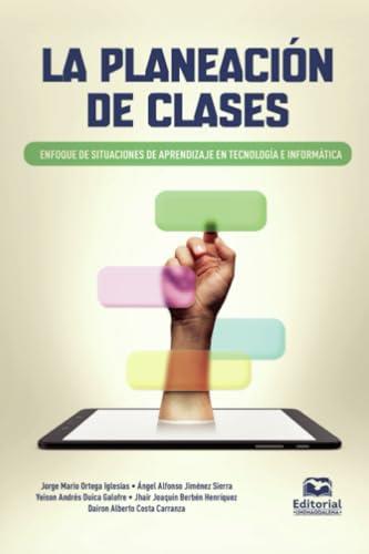 PLANEACIÓN DE CLASES, LA | 9789587467611 | ORTEGA IGLESIAS, JORGE MARIO