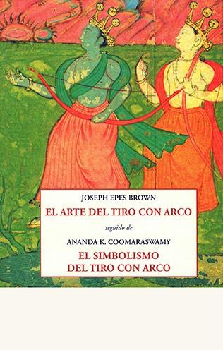 ARTE DEL TIRO CON ARCO, EL | 9788497169820 | EPES BROWN, JOSEPH
