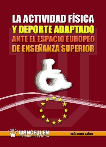 ACTIVIDAD FÍSICA Y EL DEPORTE ADAPTADO (ANTE EL ESPACIO EUROPEO DE EDUCACIÓN SUPERIOR), LA | 9788498234763 | REINA VAÍLLO, RAÚL