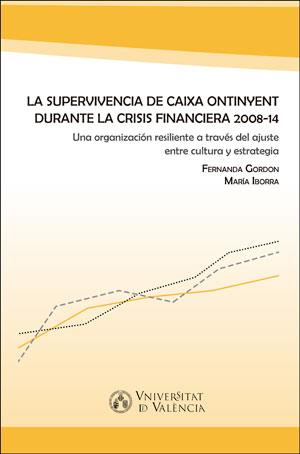 SUPERVIVENCIA DE CAIXA ONTINYENT DURANTE LA CRISIS FINANCIERA 2008-14, LA | 9788491331421 | GORDON ROMO, FERNANDA / IBORRA JUAN, MARÍA