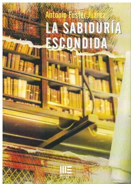 SABIDURIA ESCONDIDA, LA | 9788494879852 | FUSTER JUAREZ, ANTONIO