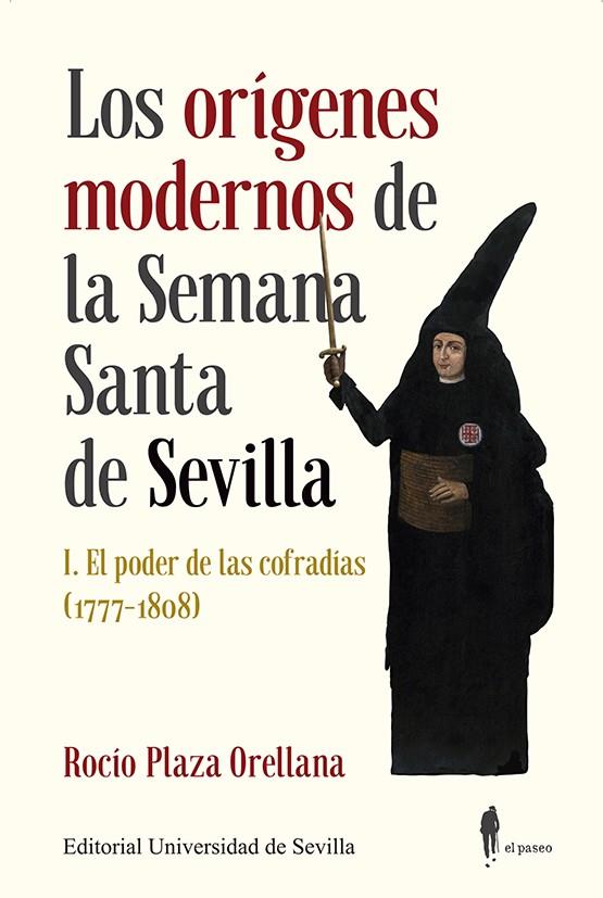 ORÍGENES MODERNOS DE LA SEMANA SANTA DE SEVILLA I, LOS | 9788447224005 | PLAZA ORELLANA, ROCÍO