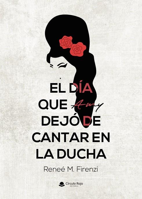 DÍA QUE AMY DEJÓ DE CANTAR EN LA DUCHA, EL | 9791370165048 | M. FIRENZI, RENEÉ