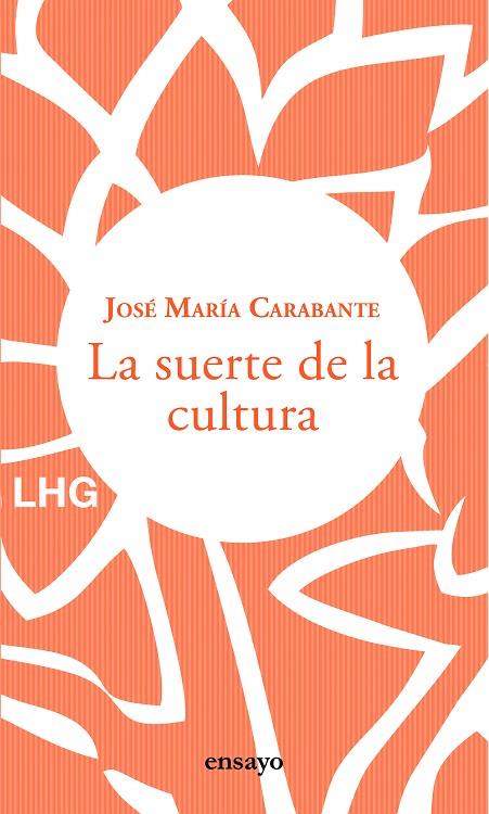 SUERTE DE LA CULTURA, LA | 9788417118877 | CARABANTE, JOSÉ MARÍA