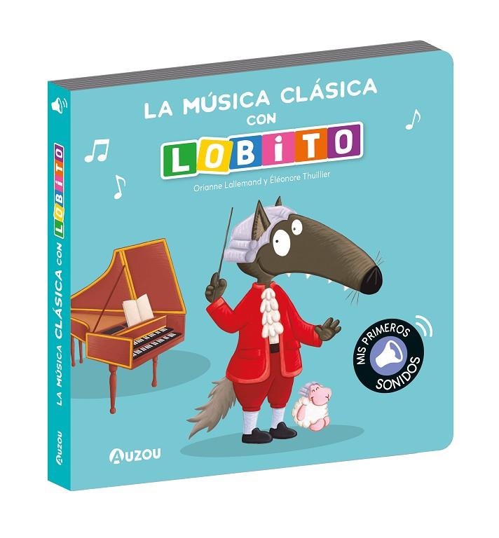 LOBITO, LIBRO DE SONIDOS MÚSICA CLÁSICA | 9791039547277 | LALLEMAND, ORIANNE