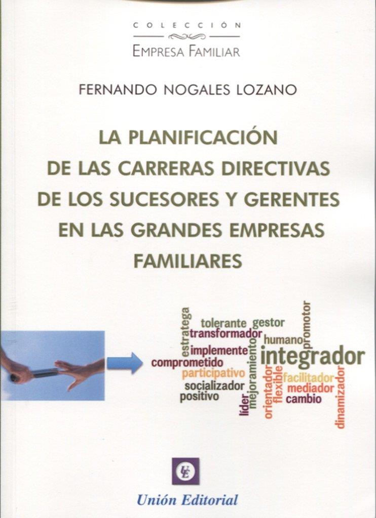 PLANIFICACIÓN DE LAS CARRERAS DIRECTIVAS DE LOS SUCESORES Y GERENTES EN LAS GRANDES EMPRESAS FAMILIARES, LA | 9788472096837 | NOGALES, FERNANDO