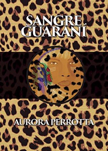 SANGRE GUARANÍ | 9788413046198 | PERROTTA, AURORA