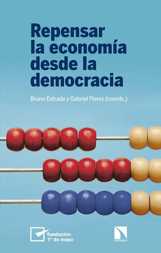 REPENSAR LA ECONOMÍA DESDE LA DEMOCRACIA | 9788490979259 | ESTRADA / FLORES