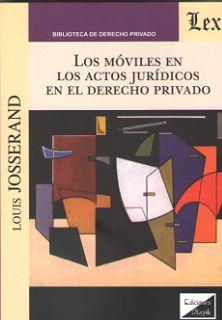 MOVILES EN LOS ACTOS JURIDICOS EN EL DERECHO PRIVADO, LOS | 9789563923186 | JOSSERAND, LOUIS
