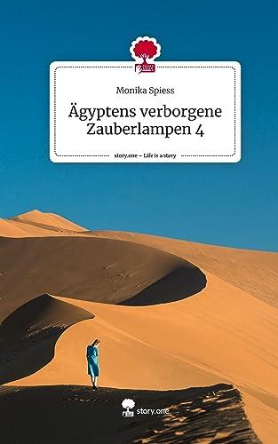 AGYPTENS VERBORGENE ZAUBERLAMPEN 4. LIFE IS A STORY | 9783710873461 | SPIESS, MONIKA