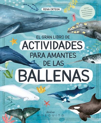 GRAN LIBRO DE ACTIVIDADES PARA AMANTES DE LAS BALLENAS, EL | 9788419095565 | ORTEGA, RENA