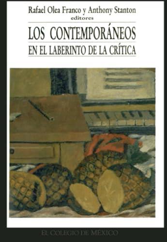 CONTEMPORÁNEOS EN EL LABERINTO DE LA CRÍTICA, LOS | 9789681205591 | OLEA FRANCO, RAFAEL