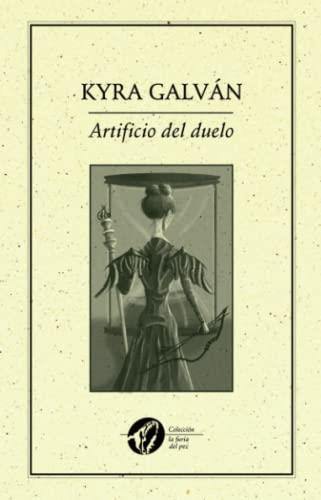 ARTIFICIO DEL DUELO | 9786078312566 | GALVÁN, KYRA