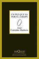 PEZ QUE VA POR EL JARDIN, UN | 9788483830314 | CORREDOR-MATHEOS, JOSE
