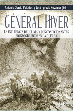 GÉNÉRAL HIVER. LA INFLUENCIA DEL CLIMA Y LOS CONDICIONANTES BIOGEOGRÁFICOS EN LA GUERRA | 9788417859657 | VARIOS AUTORES