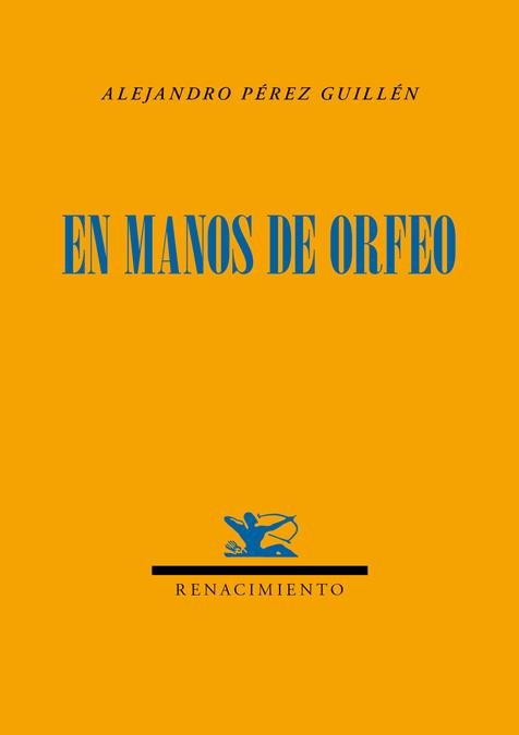 EN MANOS DE ORFEO | 9788484729891 | PEREZ GUILLEN, ALEJANDRO