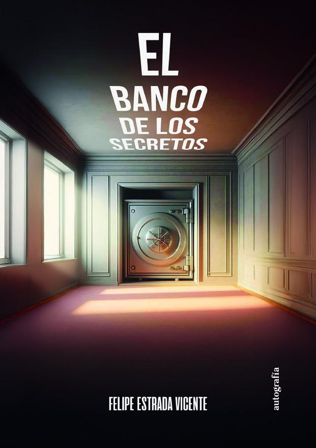 BANCO DE LOS SECRETOS, EL | 9788410430723 | ESTRADA VICENTE, FELIPE