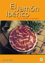 JAMÓN IBÉRICO, EL. DE LA DEHESA AL PALADAR | 9788484762706 | VENTANAS BARROSO, JESUS