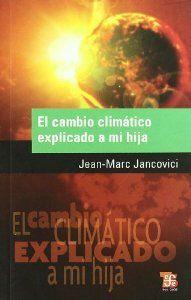 CAMBIO CLIMÁTICO EXPLICADO A MI HIJA, EL | 9789505578283 | JANCOVICI, JEAN-MARC