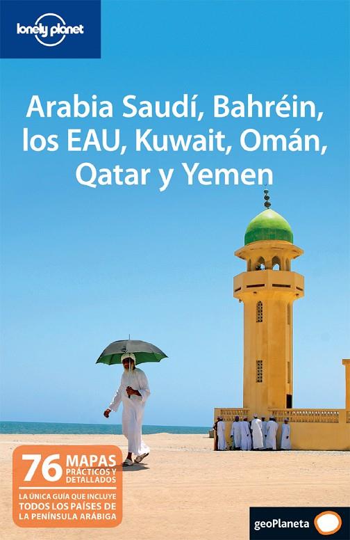 ARABIA SAUDÍ, BAHRÉIN, LOS EAU, KUWAIT, OMÁN, QATAR Y YEMEN : LONELY PLANET [2011] | 9788408097730 | LONELY PLANET